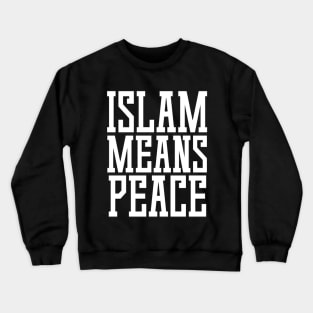 Islam Means Peace Typographic Meaningful Muslims Man's & Woman's Crewneck Sweatshirt